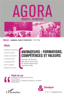 REVUE AGORA DEBATS JEUNESSES Tome 36 : animateurs : formations, compétences et valeurs