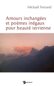 Amours inchangées et poèmes inégaux pour beautés terriennes