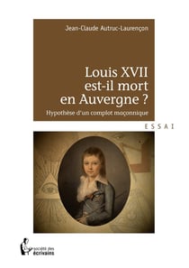 Louis xvii est-il mort en auvergne ?