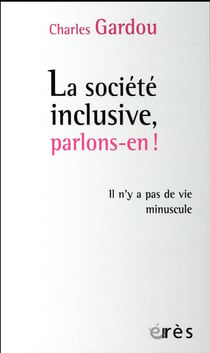 Société inclusive, parlons-en ! il n'y a pas de vie minuscule
