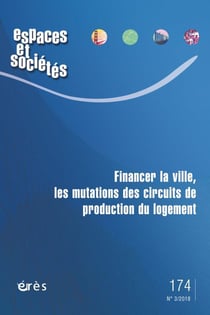 Revue espaces et sociétés n.174 : financer la ville, les mutations des circuits de production du logement