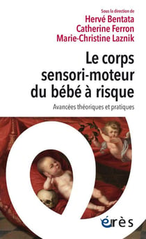 Le corps sensori-moteur du bébé à risque : avancées théoriques et pratiques
