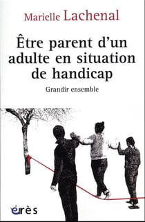 Être parent d'un adulte en situation de handicap : grandir ensemble