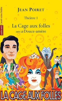 Jean Poiret, théâtre Tome 1 - la cage aux folles - douce-amère