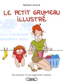 Le petit grumeau illustré t.1 - chroniques d'une apprentie maman