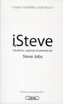 I, Steve - intuitions, sagesses et pensées de Steve Jobs