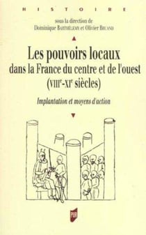 Pouvoirs locaux dans la France du Centre et de l'Ouest (VIIIe-XIe siècles)