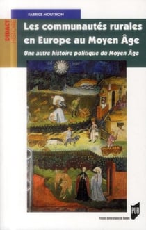 Les communautés rurales en Europe au Moyen Age - une autre histoire politique du Moyen Age
