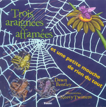 Trois araignees affamees et une petite mouche de rien du tout