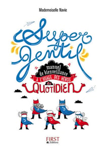 Supergentil - manuel de bienveillance à l'usage des héros du quotidien