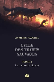 Cycle des tribus sauvages Tome 1 : la tribu du Loup