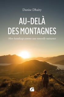 Au-delà des montagnes : Mon handicap comme une nouvelle naissance