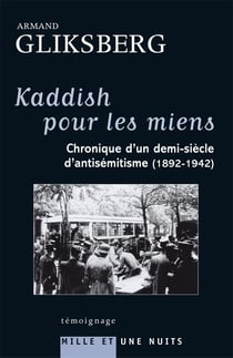 Kaddish pour les miens : chronique d'un demi-siècle d'antisémitisme (1892-1942)