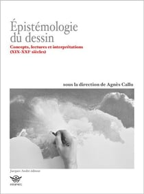 Épistémologie du dessin : concepts, lectures et interprétations (xix-xxie siècles)