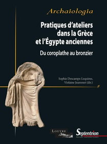 Pratiques d'ateliers dans la Grèce et l'Égypte anciennes : Du coroplathe au bronzier
