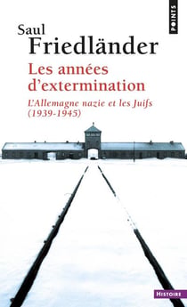 Les années d'extermination - l'Allemagne nazie et les Juifs, 1939-1945