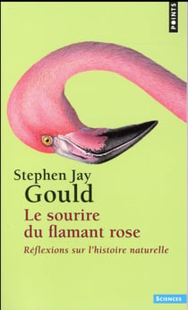Le sourire du flamant rose - réflexions sur l'histoire naturelle