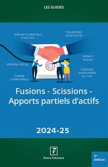 Les guides RF : Fusions - Scissions - Apports partiels d'actifs (édition 2024/2025)