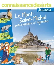 Connaissance des arts jeunesse n.7 : le Mont-Saint-Michel, entre histoire et légendes