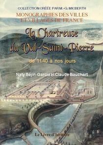 La chartreuse du Val-Saint-Pierre : de 1140 à nos jours