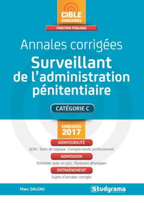 Annales corrigées - surveillant de l'administration pénitentiaire - catégorie C (concours 2017)