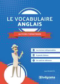 Le vocabulaire anglais - 60 fiches thématiques