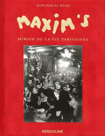 Maxim's - le miroir de la vie parisienne