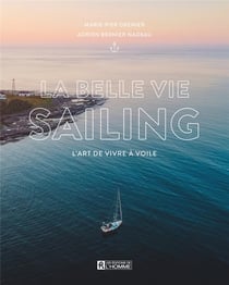 La Belle Vie Sailing : l'art de vivre à voile