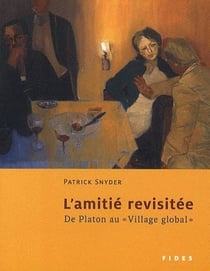 Amitié revisitée - de Platon au «village global»