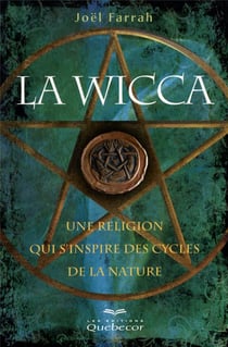 La wicca - une religion qui s'inspire des cycles de la nature 2ed