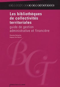 Les bibliothèques de collectivités territoriales - guide de festion administrative et financière
