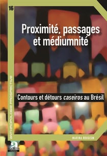 Proximité, passages et médiumnité - contours et détours caseiros au Brésil