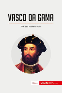 Vasco da Gama : The Sea Route to India