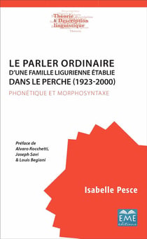 Le parler ordinaire d'une famille ligurienne établie dans le Perche (1923-2000) : Phonétique et morphosyntaxe
