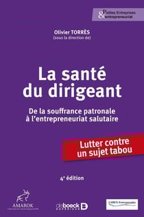 La santé du dirigeant : De la souffrance patronale à l'entrepreneuriat salutaire (4e édition)
