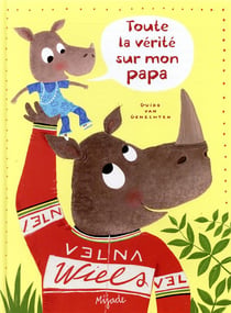 Toute la vérité sur mon papa
