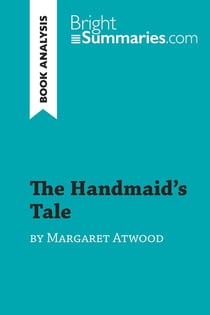 The Handmaid's Tale by Margaret Atwood (Book Analysis) : Detailed Summary, Analysis and Reading Guide