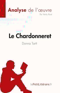 Le Chardonneret de Donna Tartt (Analyse de l'oeuvre) : Résumé complet et analyse détaillée de l'oeuvre