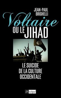 Voltaire ou le jihad - le suicide de la culture occidentale