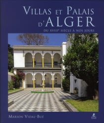 Villas et palais d'Alger : du XVIII siècle à nos jours
