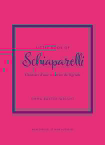Little book of Schiaparelli : L'histoire d'une créatrice de légende