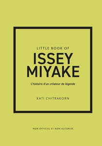 Little Book of Issey Miyake : L'histoire d'un créateur de légende