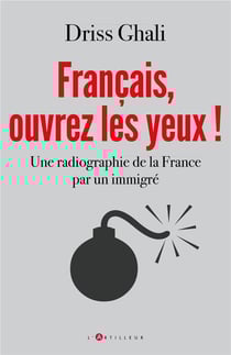 Français, ouvrez les yeux ! une radiographie de la France par un immigré