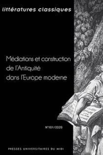 Littérattures classiques n.101 : médiations et construction de l'Antiquité dans l'Europe moderne