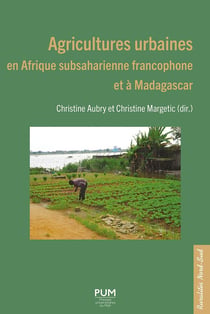 Agricultures urbaines en Afrique subsaharienne francophone et à Madagascar