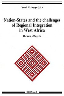 Nation-states and the challenges of regional integration in west africa - the case of nigeria