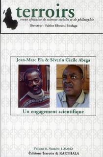 Terroirs - Volume 8, Numéro 1-2/2012. Jean-Marc Ela et Séverin Cécile Abega : un engagement scientifique