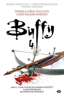 Buffy contre les vampires Tome 4 : moi, f., 17 ans tueuse de vampires, la paix des braves, les portes de l'éternité