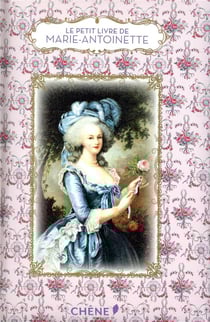 Le petit livre de(s) : le petit livre de Marie-Antoinette