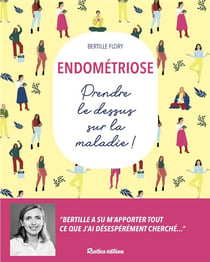 Endométriose : prendre le dessus sur la maladie !